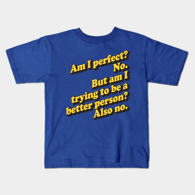 Am I Perfect? No Kids T-Shirt by DankFutura